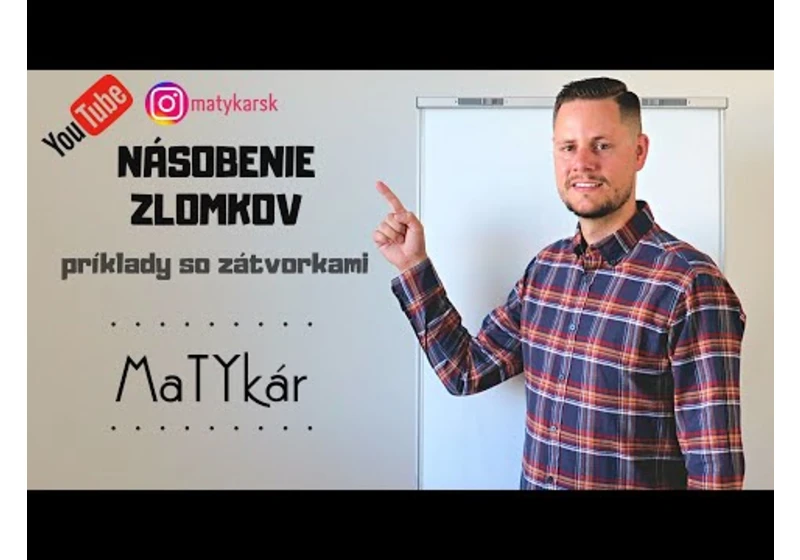NÁSOBENIE ZLOMKOV - príklady so ZÁTVORKAMI
