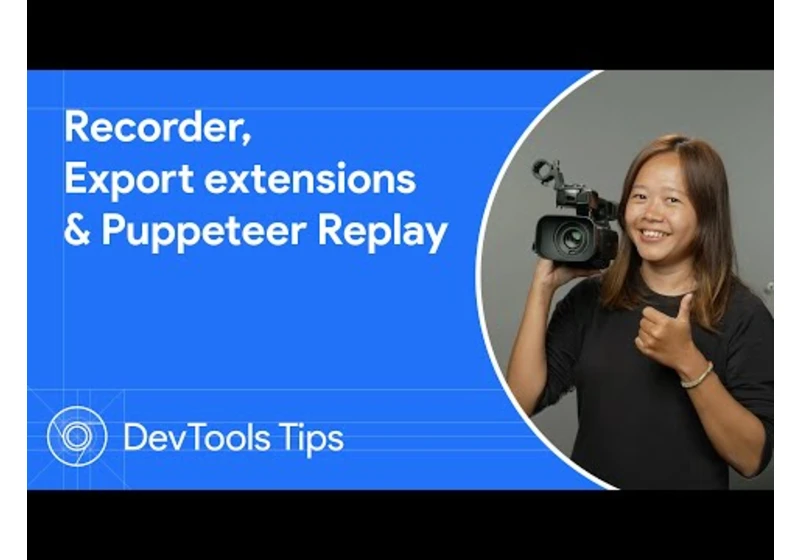 How to edit and extend user flows with Recorder and Puppeteer Replay | DevTools Tips