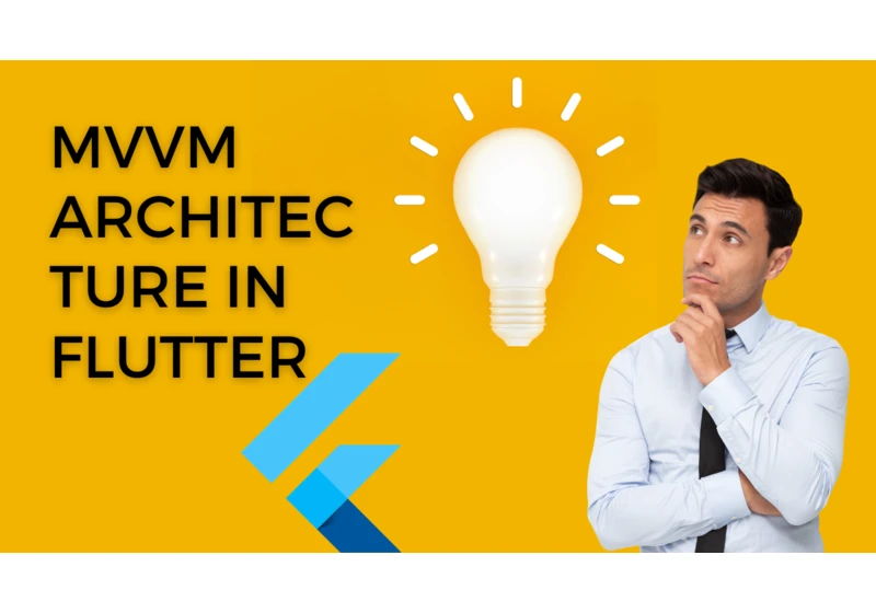 Mastering MVVM Architecture in Flutter: Best Practices and Implementation Strategies