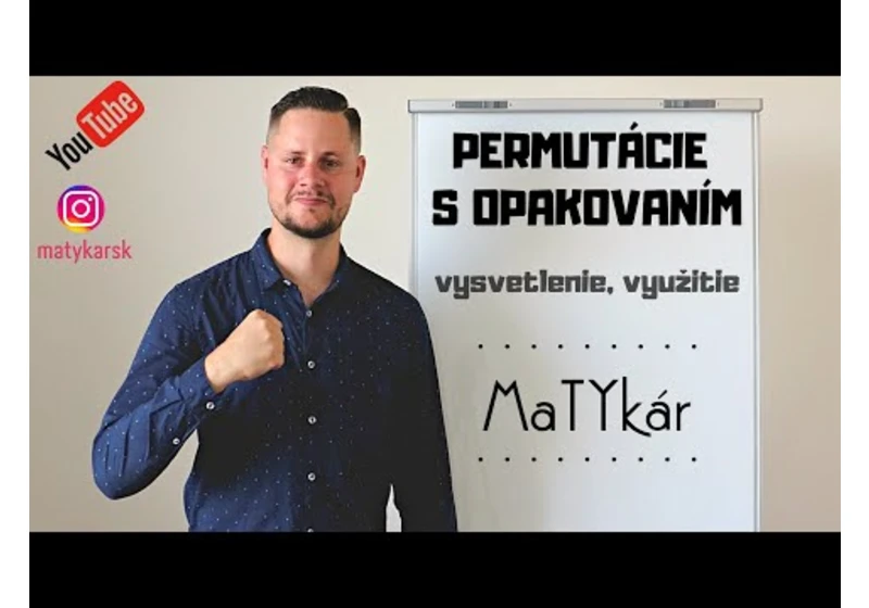 PERMUTÁCIE S OPAKOVANÍM - vysvetlenie, využitie