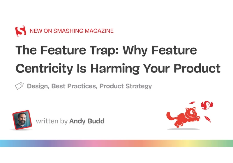 The Feature Trap: Why Feature Centricity Is Harming Your Product