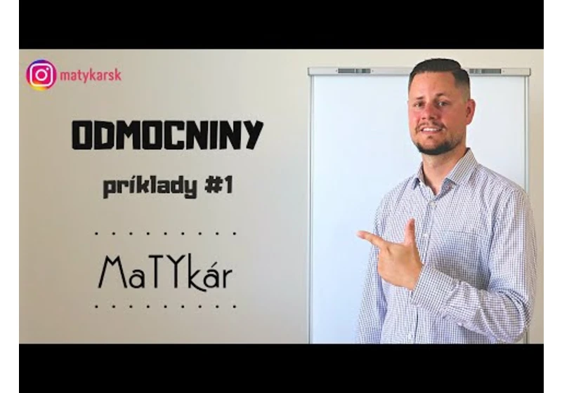 ODMOCNINY - príklady #1