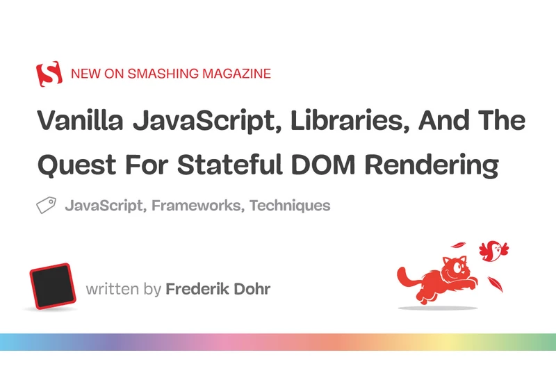 Vanilla JavaScript, Libraries, And The Quest For Stateful DOM Rendering