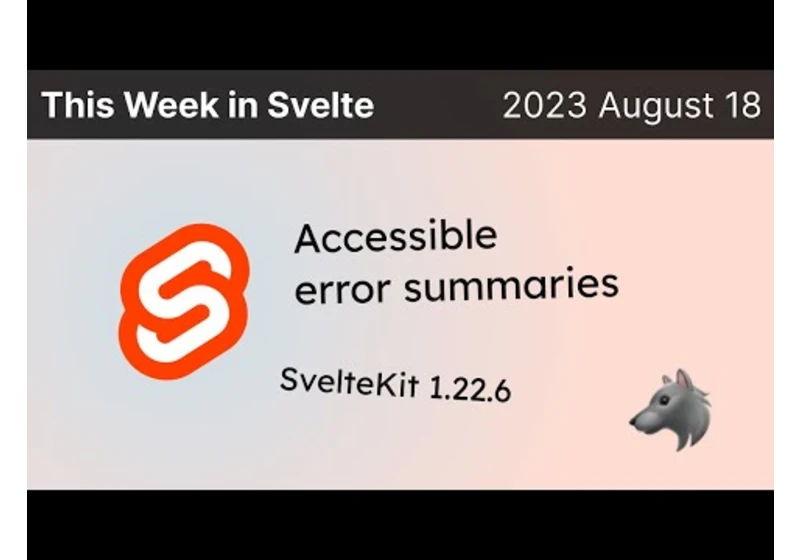 This Week in Svelte (2023 August 18) - SvelteKit 1.22.6, accessible form error summaries