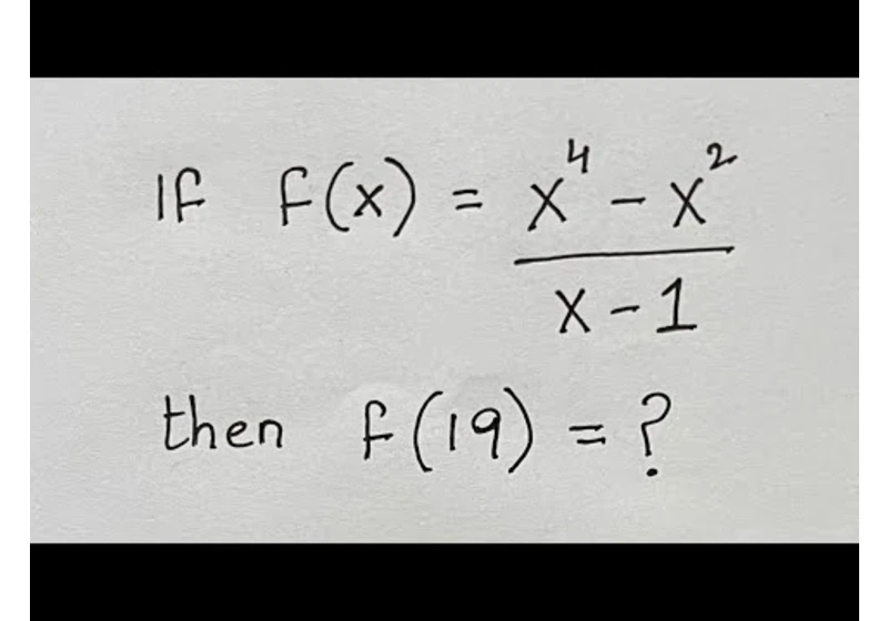 How to evaluate a function? f(x) = (x^4 -x^2)/x-1 then f(19) = ?