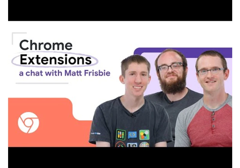Chrome Extensions: Learning the basics, AI and more with Matt Frisbie
