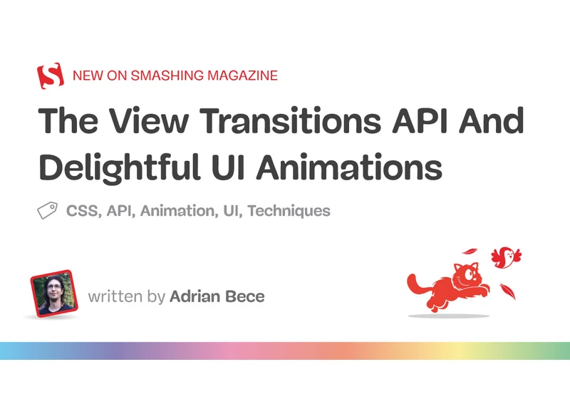 The View Transitions API And Delightful UI Animations (Part 2)