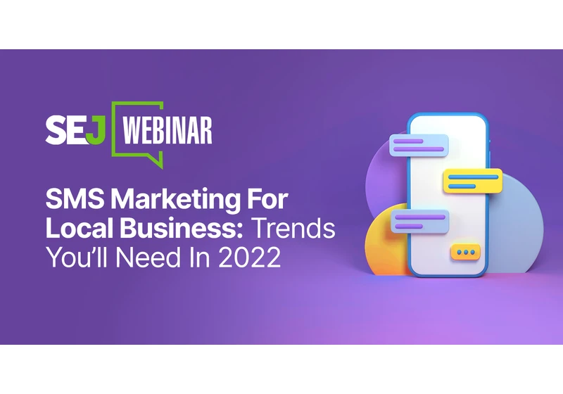 SMS Marketing For Local Business: Trends You’ll Need In 2022 [Webinar] via @sejournal, @hethr_campbell