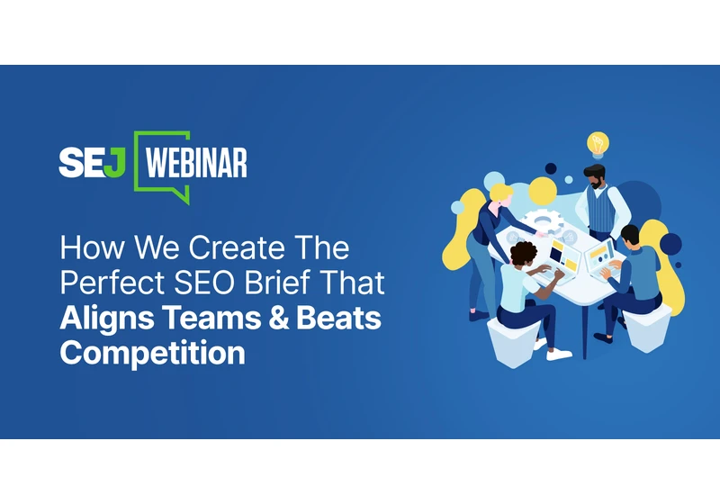 How We Create The Perfect SEO Brief That Aligns Teams & Beats Competition [Webinar] via @sejournal, @hethr_campbell