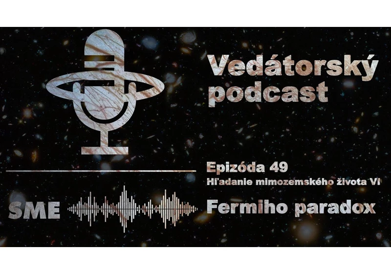 Vedátorský podcast 49 – Hľadanie mimozemského života VI: Fermiho paradox