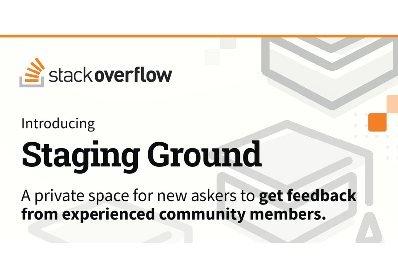 Introducing Staging Ground: The private space to get feedback on questions before they’re posted
