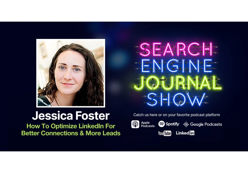 How To Optimize LinkedIn For Better Connections & More Leads - Ep. 269 via @sejournal, @lorenbaker