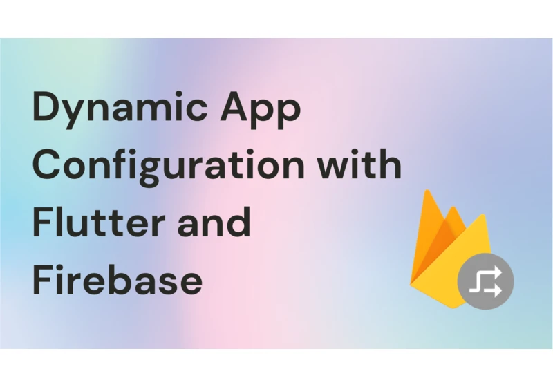 Dynamic App Configuration with Flutter and Firebase
