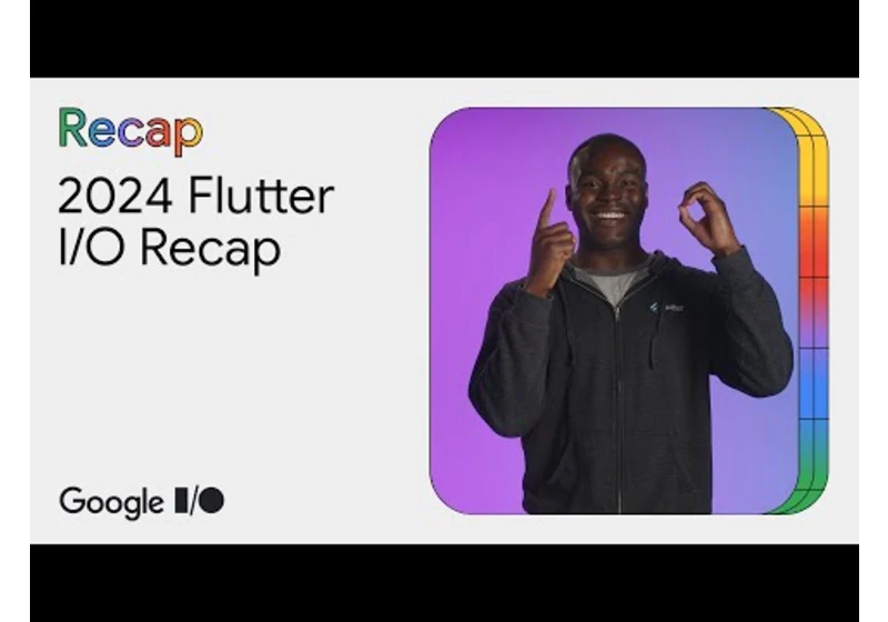 Flutter at Google I/O 2024 in 5 minutes