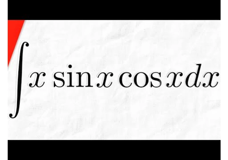Integral of xsinxcosx (by Parts) | Calculus 2 Exercises