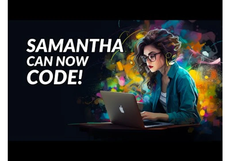 NEW Friendly Samantha that can Code