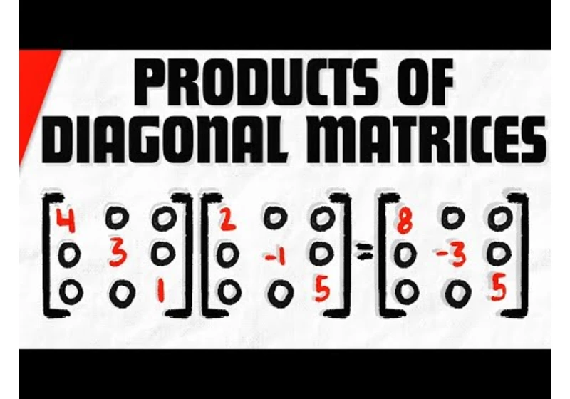 Products of Diagonal Matrices | Linear Algebra Exercises