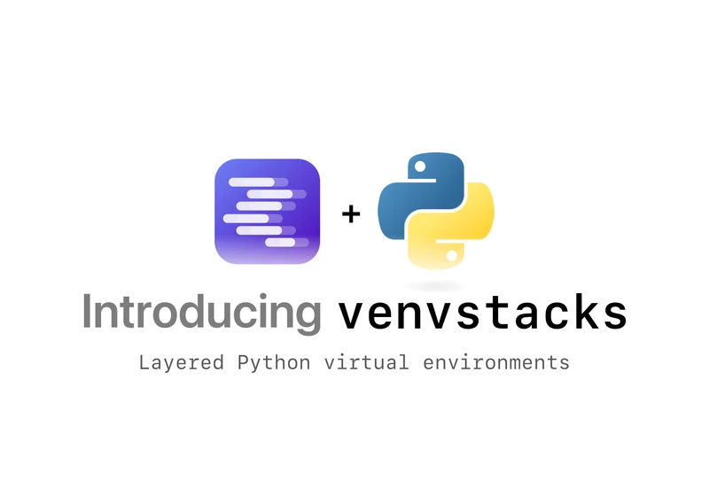 Venvstacks: Virtual Environment Stacks for Python