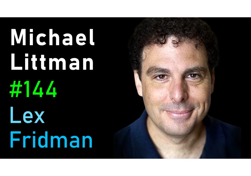 #144 – Michael Littman: Reinforcement Learning and the Future of AI