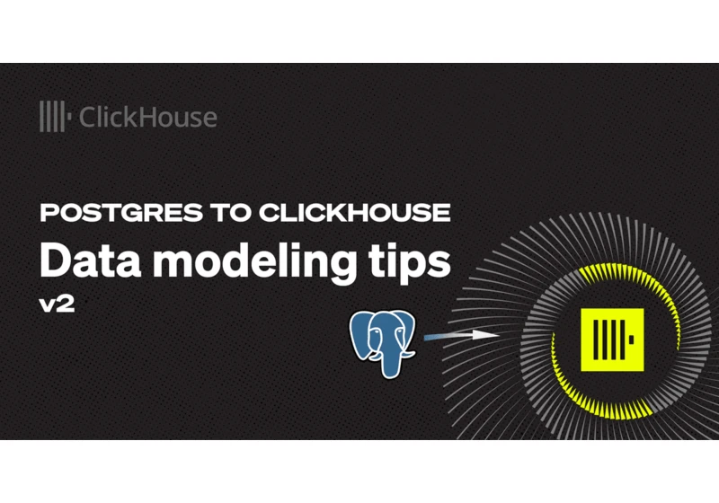 Postgres to ClickHouse: Data Modeling Tips