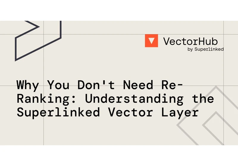You Don't Need Re-Ranking: Understanding the Superlinked Vector Layer