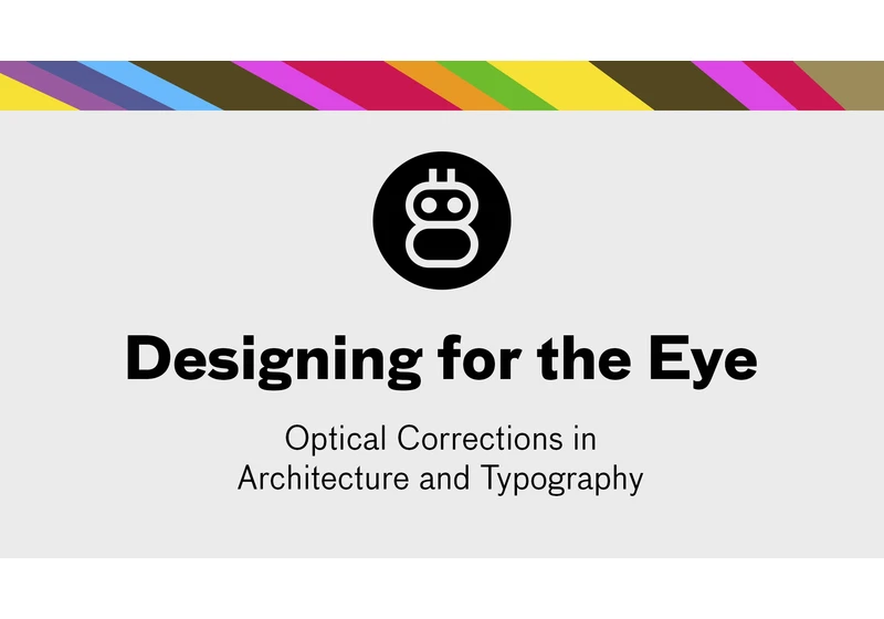 Designing for the Eye: Optical Corrections in Architecture and Typography