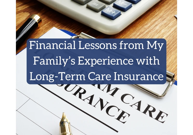 Financial Lessons from My Family's Experience with Long-Term Care Insurance