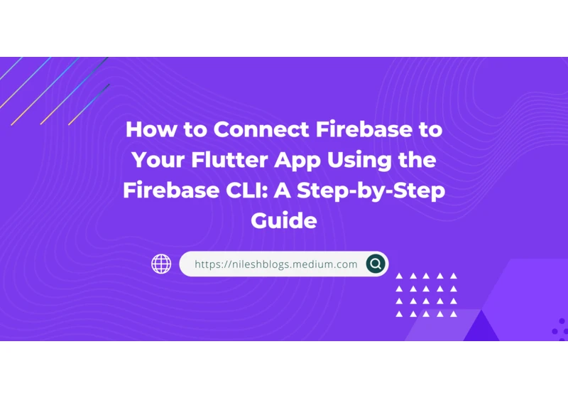 The easiest way to connect Firebase to the Flutter app using Firebase CLI: step-by-step