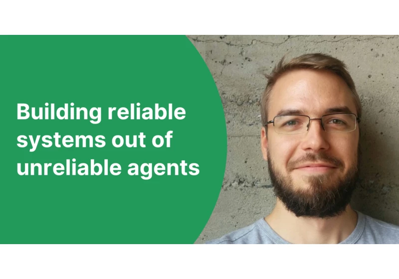 Building Reliable Systems Out of Unreliable Agents