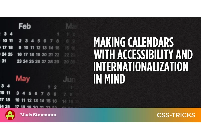 Making Calendars With Accessibility and Internationalization in Mind