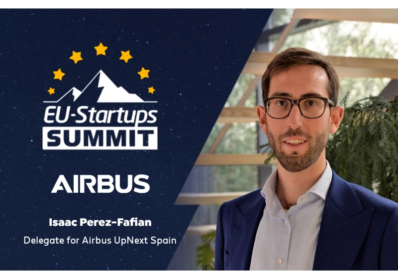 Isaac Perez-Fafian, Delegate for Airbus UpNext Spain, will speak at this year’s EU-Startups Summit on May 12-13 in Barcelona