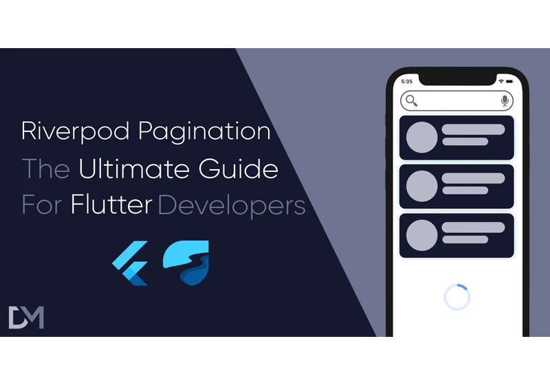 Riverpod Pagination: The Ultimate Guide for Flutter Developers