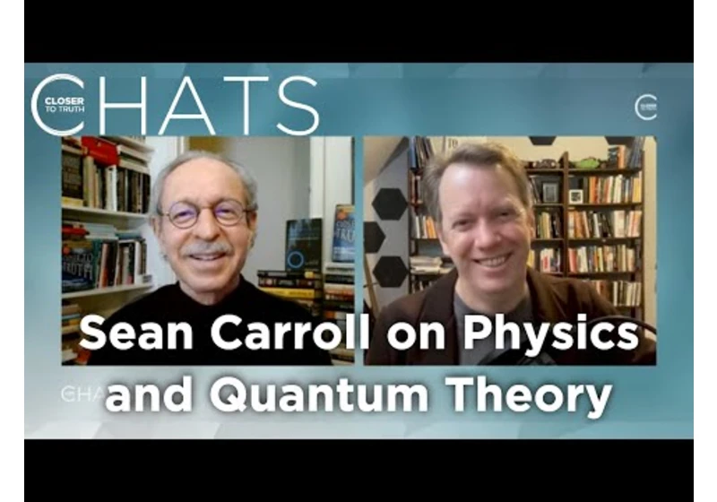 Sean Carroll on Physics, the Multiverse, and Quantum Mechanics | Closer To Truth Chats