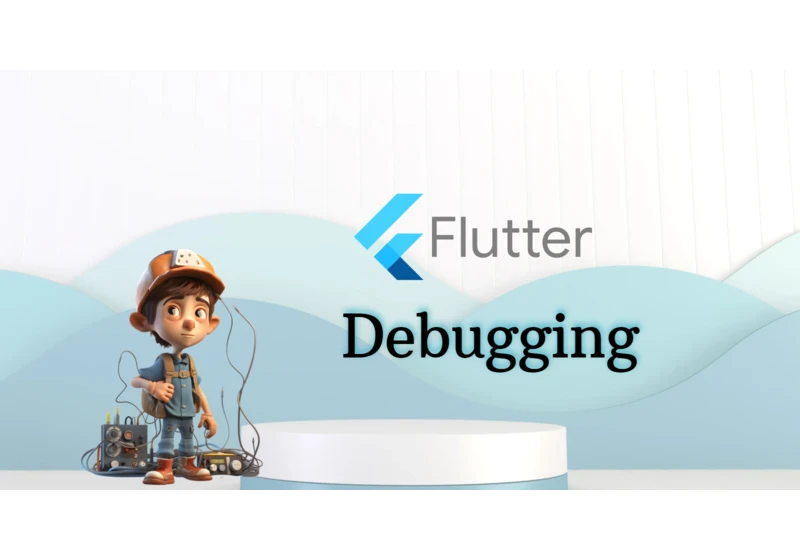 Tips for Efficient Debugging in Flutter
