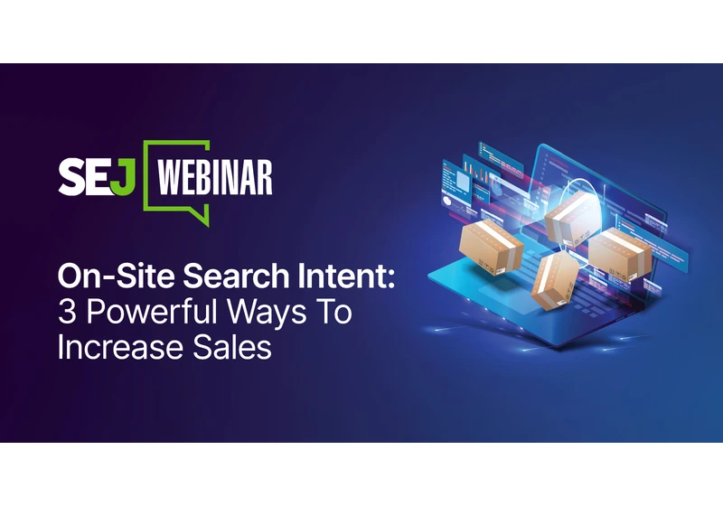 On-Site Search Intent: 3 Powerful Ways To Increase Sales [Webinar] via @sejournal, @hethr_campbell