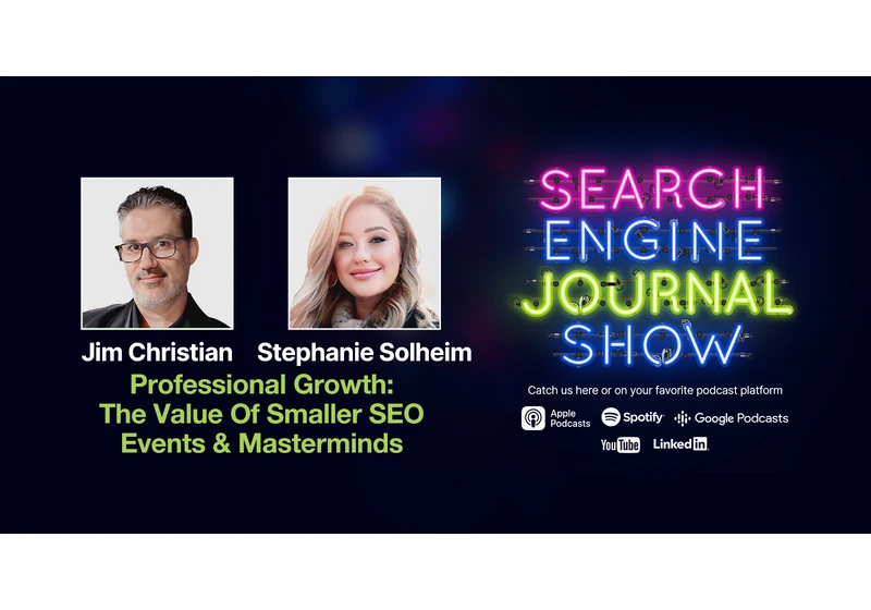 Professional Growth: The Value of Smaller SEO Events & Masterminds - Ep. 309 via @sejournal, @lorenbaker