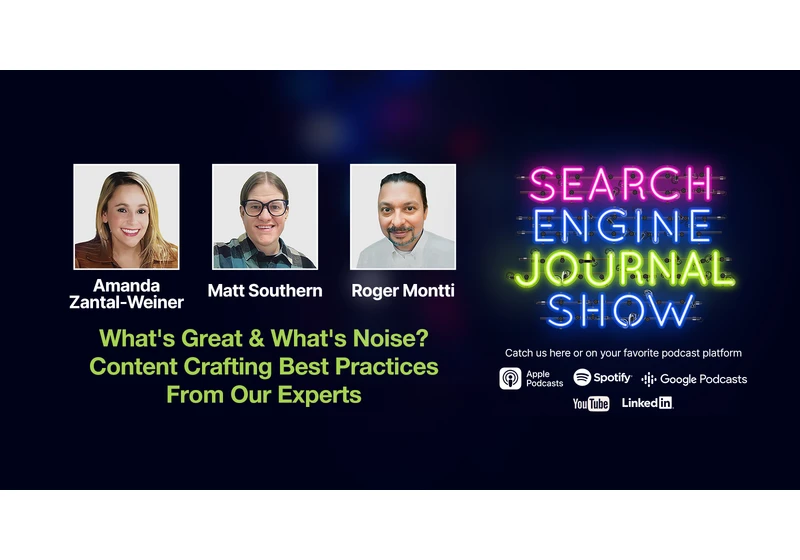 What’s Great and What’s Noise? Content Crafting Best Practices from Our Experts - Ep. 307 via @sejournal, @Amanda_ZW