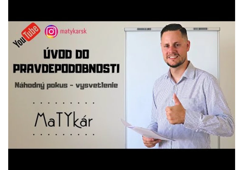 ÚVOD DO PRAVDEPODOBNOSTI | Náhodný pokus - vysvetlenie