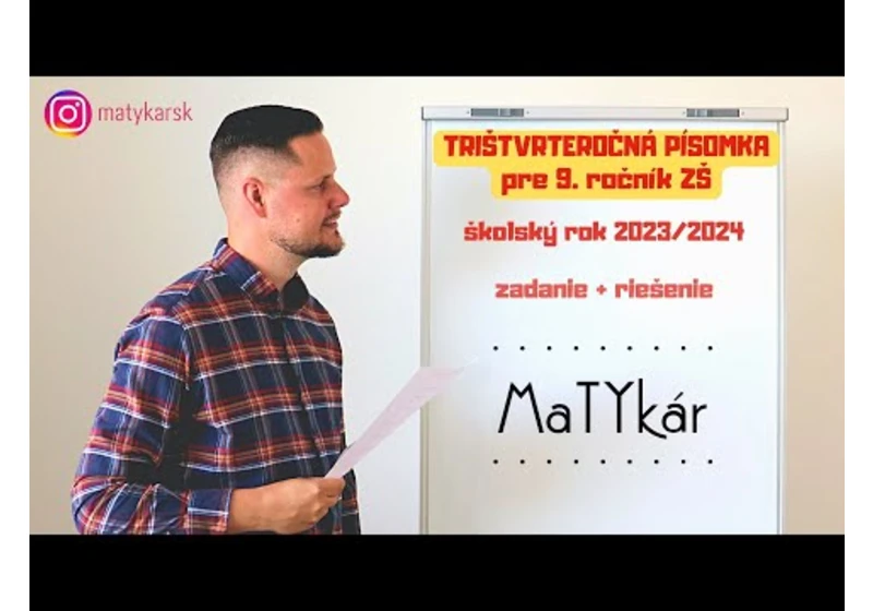 TRIŠTVRTEROČNÁ PÍSOMKA pre 9. ročník ZŠ (2023-2024) | zadanie + riešenie
