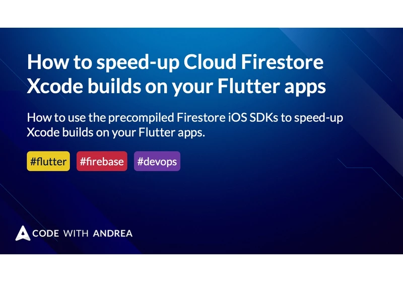 How to speed-up Cloud Firestore Xcode builds on your Flutter apps