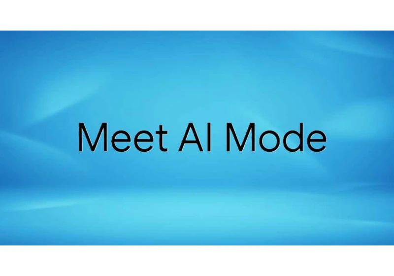 Google’s ‘AI Mode’ search is ready to replace a list of links