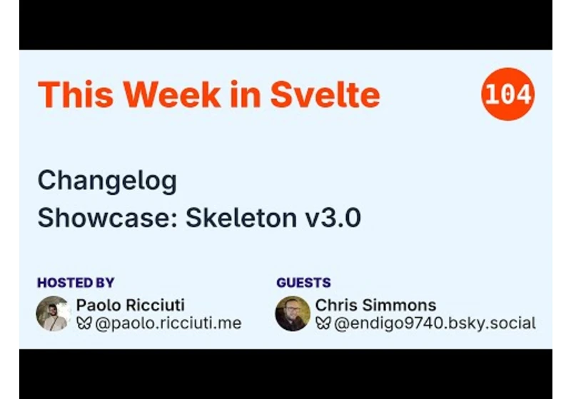 This Week in Svelte, Ep. 104 — Changelog, Skeleton v3.0