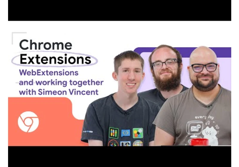Chrome Extensions: WebExtensions and working together with Simeon Vincent