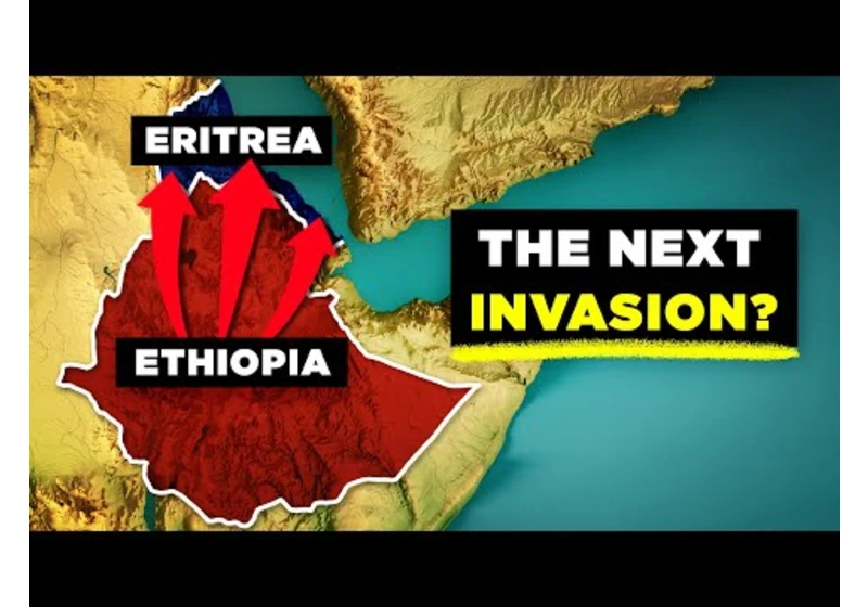 Why Ethiopia is Preparing to Invade Eritrea Next