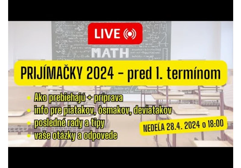 🔴 LIVESTREAM - PRED PRIJÍMAČKAMI 2024 | 1. termín