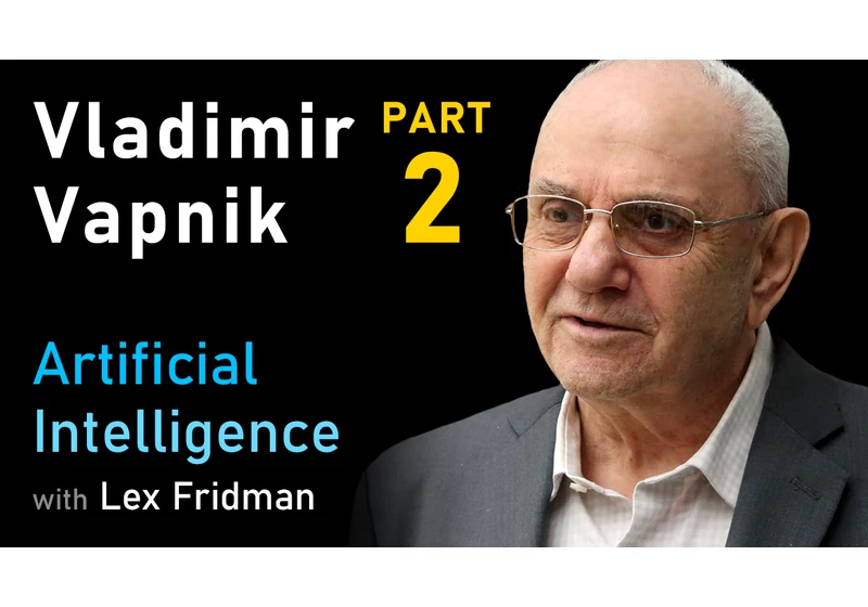 Vladimir Vapnik: Predicates, Invariants, and the Essence of Intelligence
