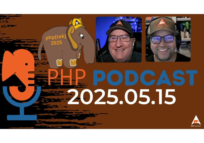 The PHP Podcast: 2025.05.15