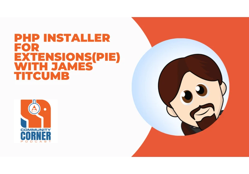 Community Corner: PHP Installer for Extensions(PIE) with James Titcumb