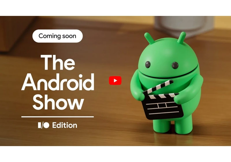Google I/O and Android Show: How to Watch and What to Expect