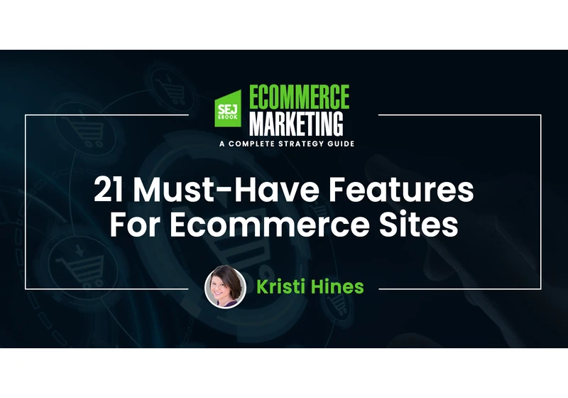 21 Must-Have Features For Ecommerce Sites via @sejournal, @kristileilani